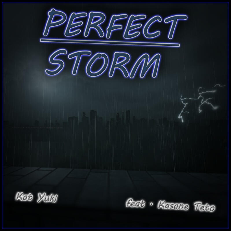 Kat Yuki - Perfect Storm (feat. Kasane Teto)